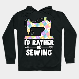 I'd Rather Be Sewing Machine Shirt For Women Seamstress Hoodie